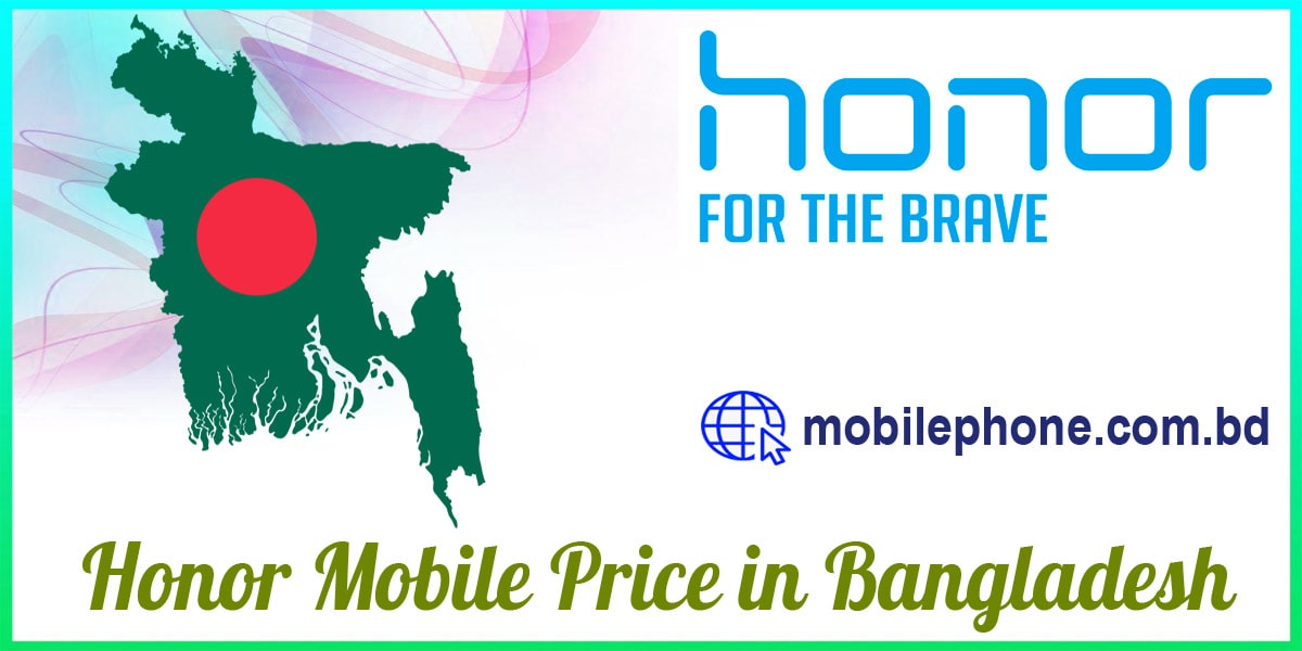 A Brief Discussion about Honor Mobile Price in Bangladesh