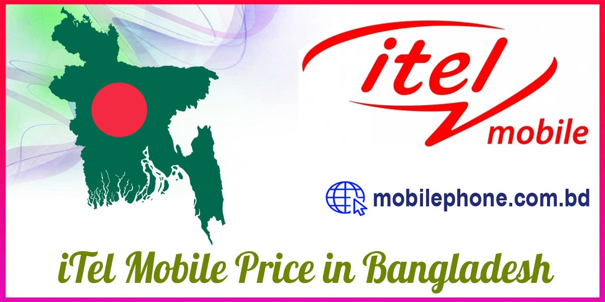 A Brief Discussion about Itel Mobile Price in Bangladesh