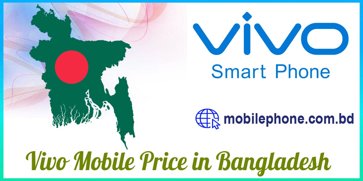 A Brief Discussion about Vivo Mobile Price in Bangladesh